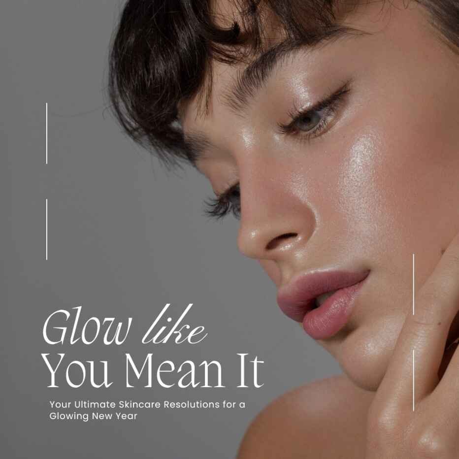 Embrace Radiance: Your Ultimate Skincare Resolutions for a Glowing New Year